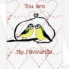 You are my favourite card featuring 2 birds on a branch with the text 'You are my favourite' and some subtle leaf hearts in the background